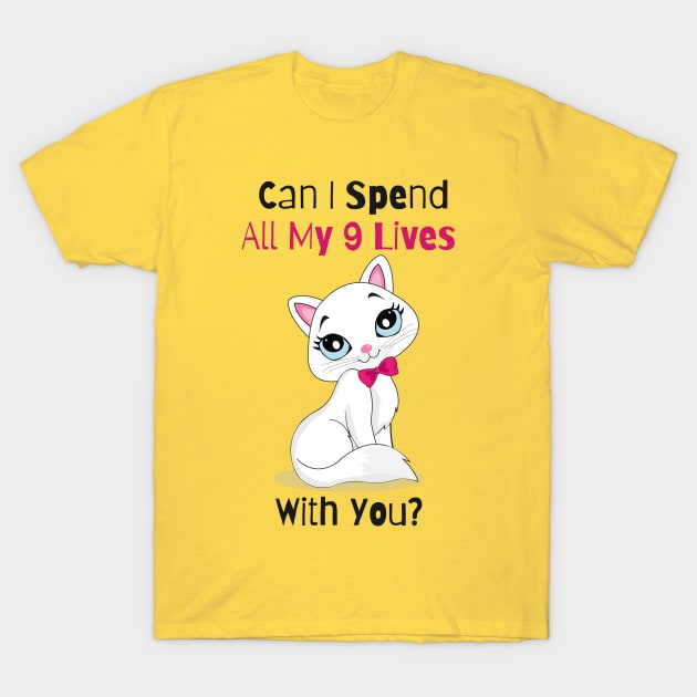 Flirty Cat, Can I spend All My 9 Lives With You T-Shirt by LetsGetInspired